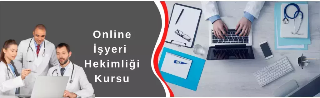 Online İşyeri Hekimliği Kursu 1 Online İşyeri Hekimliği Kursu, İş Güvenliği Kursu / İSG Kursu / İSG Eğitimi
